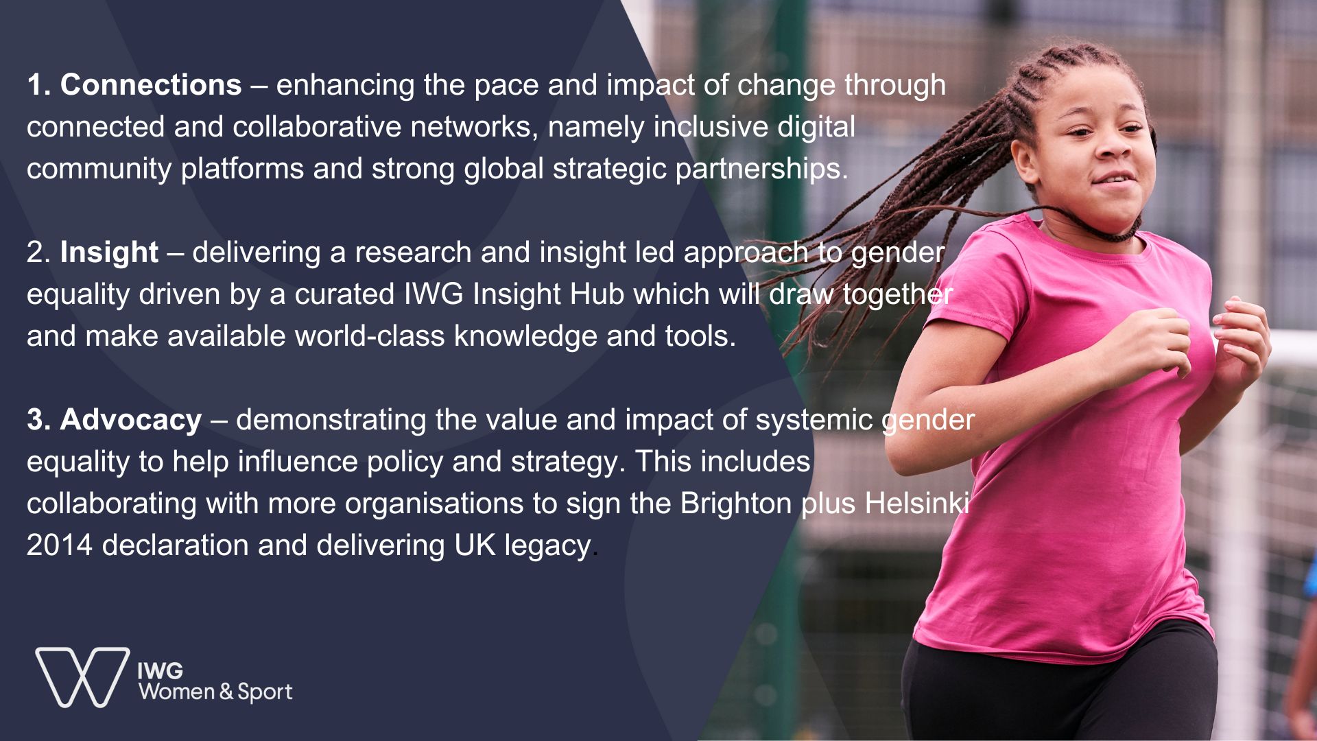 A blue background with white writing, listing the 3 strategic aims of IWG Women and Sport (Connection, Insight, Advocacy). On the right, an image of a woman wearing a pink top, running.